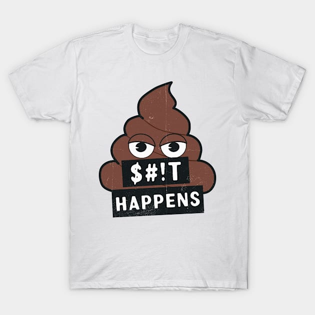 $#!T Happens T-Shirt by Nonconformist